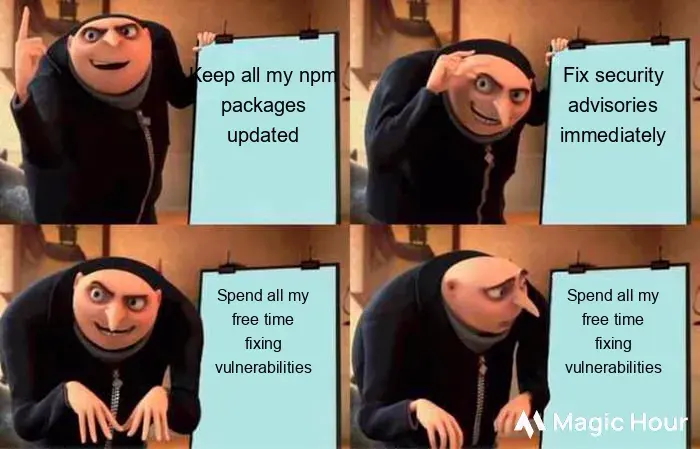 Spend all my free time fixing vulnerabilities